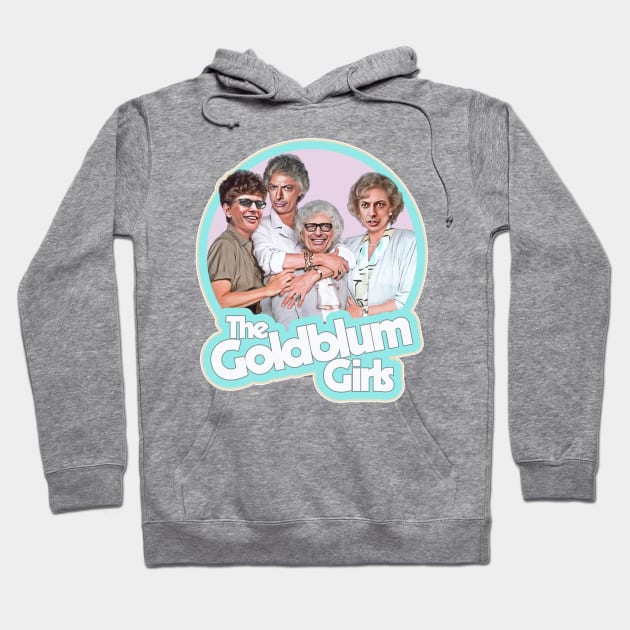 The Goldblum Girls Hoodie by darklordpug